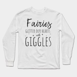 Fairies, glitter & giggles Long Sleeve T-Shirt